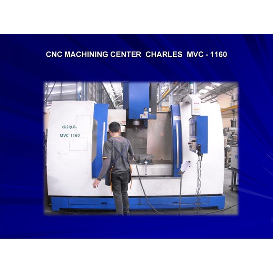 CNC MACHINING CENTER CHARLES MVC - 1160 งานกลึง งานเชื่อม งานเชื่อมประกอบโครงสร้าง งานออกแบบชิ้นส่วนเครื่องจักร ทำแม่พิมพ์ กัดฟันเฟือง ชุบซิงค์ กลึง กลึงด้วยเครื่อง CNC ตู้สวิตซ์บอร์ด งานไวคัท ออกแบบเครื่องจักร 