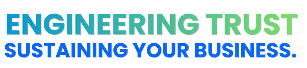 _Engineering Trust  Sustaining Your Business. 
